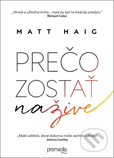 Kniha: Prečo zostať nažive (Matt Haig). Premedia, 2016 Kniha: Prečo zostať nažive (Matt Haig). Premedia, 2016