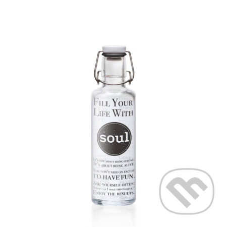 Soulbottle Fill your Life with soul (Soulbottle). Soulbottle, 2016 Soulbottle Fill your Life with soul (Soulbottle). Soulbottle, 2016