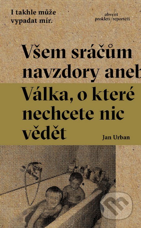 Kniha: Všem sráčům navzdory (Jan Urban). Absynt, 2016 Kniha: Všem sráčům navzdory (Jan Urban). Absynt, 2016