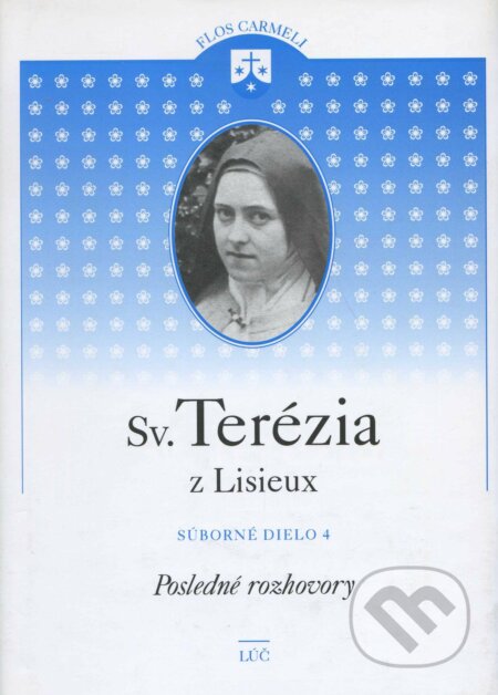 Kniha: Svätá Terézia z Lisieux (Lúč). Lúč, 2006 Kniha: Svätá Terézia z Lisieux (Lúč). Lúč, 2006