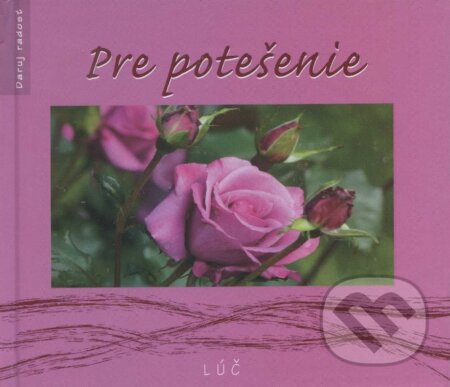 Kniha: Pre potešenie (Helena Sališová). Lúč, 2007 Kniha: Pre potešenie (Helena Sališová). Lúč, 2007