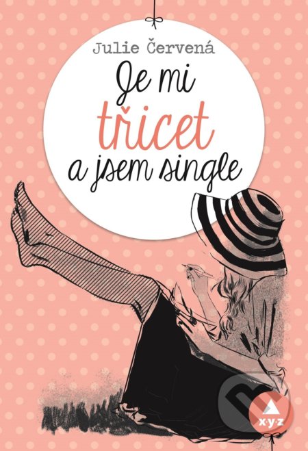 Kniha: Julie Červená: Je mi třicet a jsem single (Ilona Kleníková). XYZ, 2016 Kniha: Julie Červená: Je mi třicet a jsem single (Ilona Kleníková). XYZ, 2016