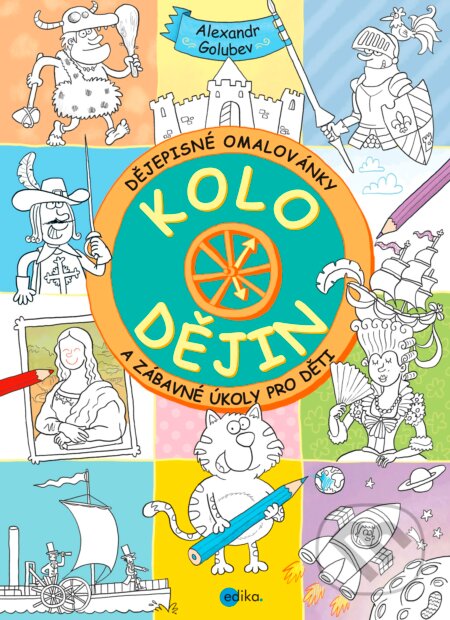 Kniha: Kolo dějin (Alexandr Golubev). Edika, 2016 Kniha: Kolo dějin (Alexandr Golubev). Edika, 2016