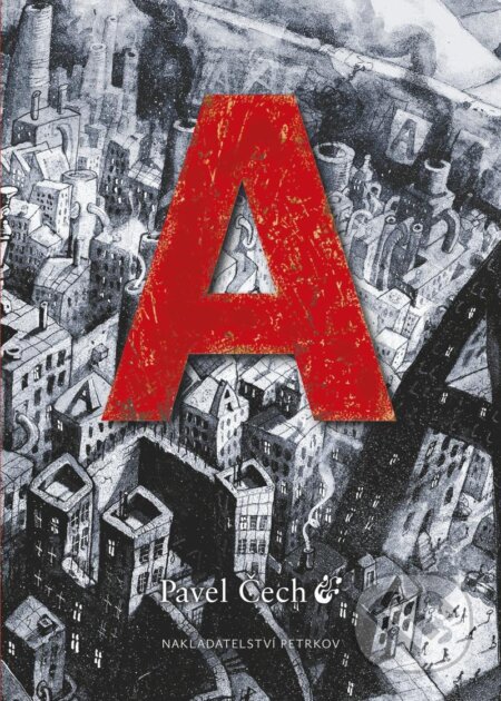 Kniha: A (Pavel Čech). Petrkov, 2016 Kniha: A (Pavel Čech). Petrkov, 2016