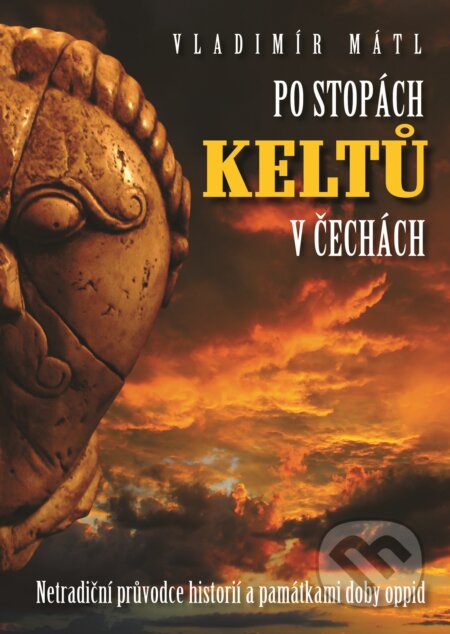 Kniha: Po stopách Keltů (Vladimír Mátl). XYZ, 2016 Kniha: Po stopách Keltů (Vladimír Mátl). XYZ, 2016
