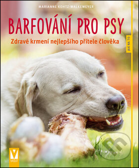 Kniha: Barfování pro psy (Marianne Kohtz-Walkemeyer). Vašut, 2016 Kniha: Barfování pro psy (Marianne Kohtz-Walkemeyer). Vašut, 2016