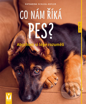Kniha: Co nám říká pes? (Katharina Schlegl-Kofler). Vašut, 2016 Kniha: Co nám říká pes? (Katharina Schlegl-Kofler). Vašut, 2016