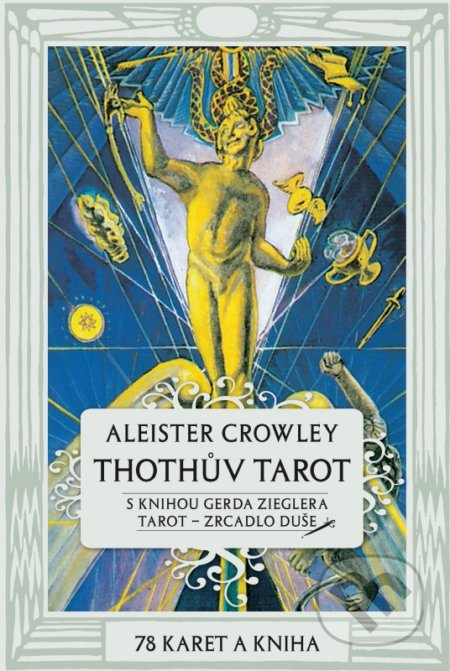 Kniha: Thothův Tarot - Zrcadlo duše (Aleister Crowley a Gerd Ziegler). Synergie, 2016 Kniha: Thothův Tarot - Zrcadlo duše (Aleister Crowley a Gerd Ziegler). Synergie, 2016