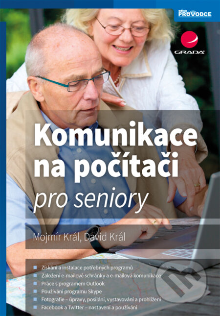 E-kniha: Komunikace na počítači pro seniory (David Král a Mojmír Král). Grada, 2016 E-kniha: Komunikace na počítači pro seniory (David Král a Mojmír Král). Grada, 2016