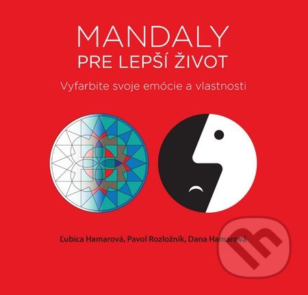 Kniha: Mandaly pre lepší život (Dana Hamarová, Ľubica Hamarová a Pavol Rozložník). Slovart, 2016 Kniha: Mandaly pre lepší život (Dana Hamarová, Ľubica Hamarová a Pavol Rozložník). Slovart, 2016