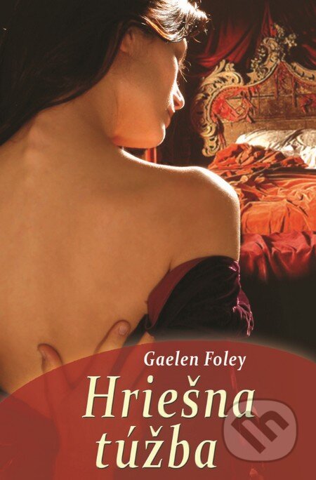 Kniha: Hriešna túžba (Gaelen Foley). Slovenský spisovateľ, 2016 Kniha: Hriešna túžba (Gaelen Foley). Slovenský spisovateľ, 2016