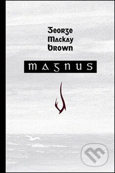 Kniha: Magnus (George Mackay Brown). Dybbuk, 2016 Kniha: Magnus (George Mackay Brown). Dybbuk, 2016