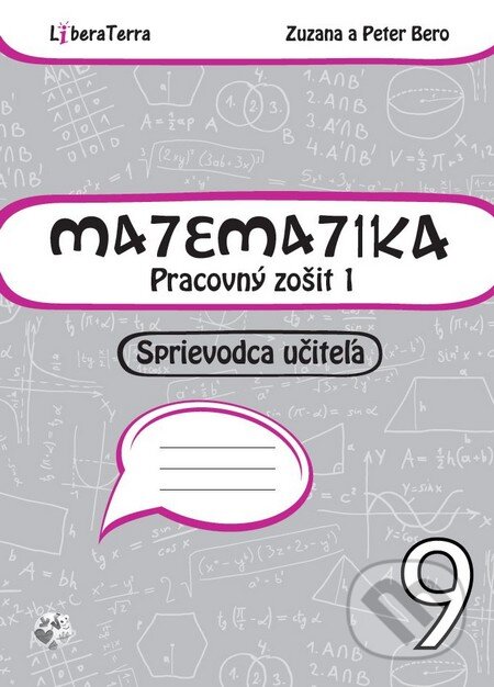 Kniha: Matematika 9 - sprievodca učiteľa 1 (Peter Bero a Zuzana Berová). LiberaTerra, 2016 Kniha: Matematika 9 - sprievodca učiteľa 1 (Peter Bero a Zuzana Berová). LiberaTerra, 2016