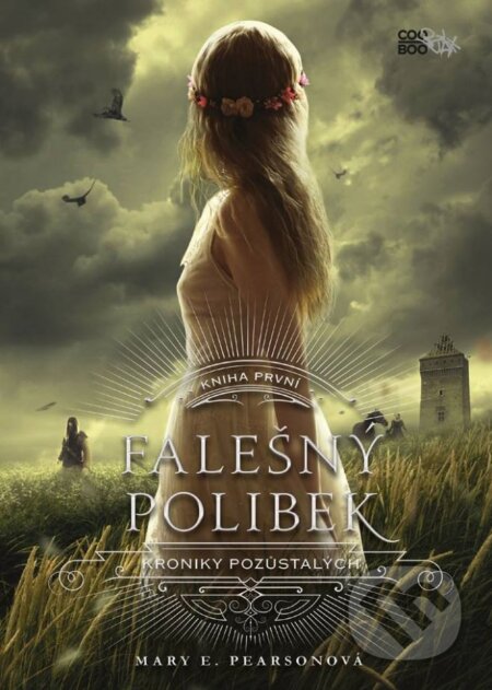 Kniha: Falešný polibek (Mary E. Pearson). CooBoo CZ, 2017 Kniha: Falešný polibek (Mary E. Pearson). CooBoo CZ, 2017