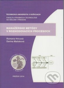 Kniha: Manažérske metódy v rozhodovacích procesoch (Romana Hricová). Technická univerzita v Košiciach, 2014 Kniha: Manažérske metódy v rozhodovacích procesoch (Romana Hricová). Technická univerzita v Košiciach, 2014