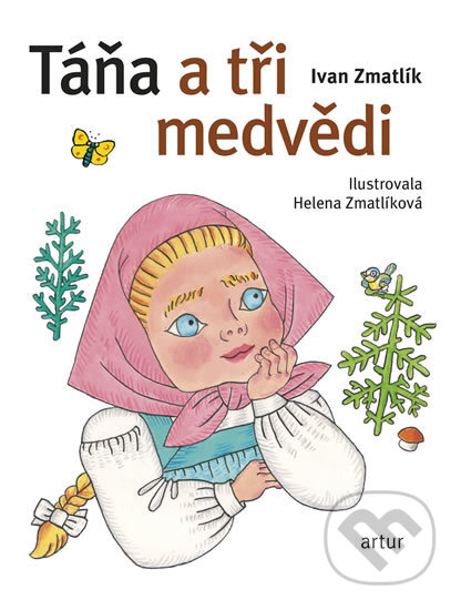 Kniha: Táňa a tři medvědi (Ivan Zmatlík). Artur, 2014 Kniha: Táňa a tři medvědi (Ivan Zmatlík). Artur, 2014