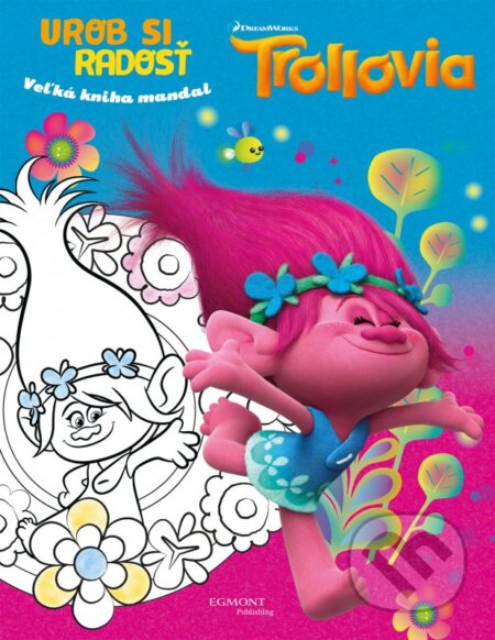 Kniha: Trollovia: Urob si radosť (Egmont SK). Egmont SK, 2016 Kniha: Trollovia: Urob si radosť (Egmont SK). Egmont SK, 2016