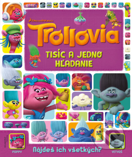 Kniha: Trollovia: Tisíc a jedno hľadanie (Egmont SK). Egmont SK, 2016 Kniha: Trollovia: Tisíc a jedno hľadanie (Egmont SK). Egmont SK, 2016