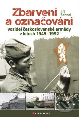 Kniha: Zbarvení a označování vozidel československé armády 1945-1992 (Jiří Sehnal). Grada, 2016 Kniha: Zbarvení a označování vozidel československé armády 1945-1992 (Jiří Sehnal). Grada, 2016