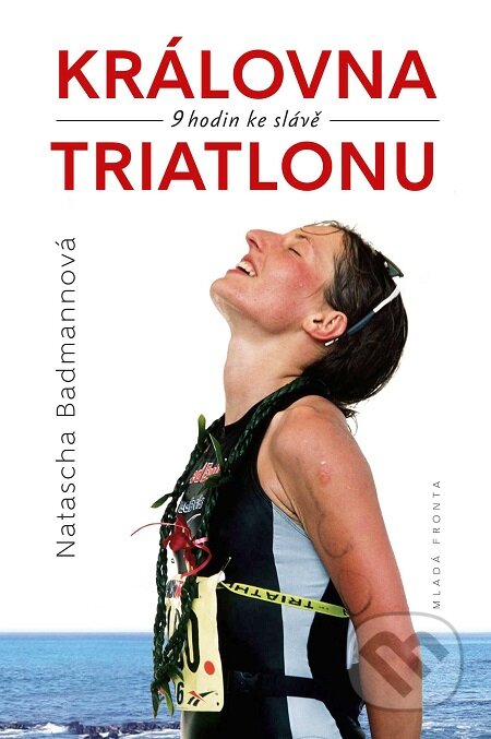 E-kniha: Královna triatlonu (Natascha Badmannová). Mladá fronta, 2016 E-kniha: Královna triatlonu (Natascha Badmannová). Mladá fronta, 2016