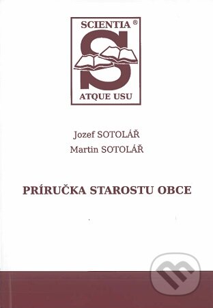 Kniha: Príručka starostu obce (Jozef Sotolář a Martin Sotolář). Vydavateľstvo komunálnej literatúry, 2024 Kniha: Príručka starostu obce (Jozef Sotolář a Martin Sotolář). Vydavateľstvo komunálnej literatúry, 2024