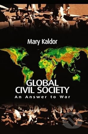 Kniha: Global Civil Society (Mary Kaldor). Polity Press, 2003 Kniha: Global Civil Society (Mary Kaldor). Polity Press, 2003