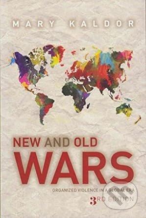 Kniha: New & Old Wars (Mary Kaldor). Polity Press, 2012 Kniha: New & Old Wars (Mary Kaldor). Polity Press, 2012