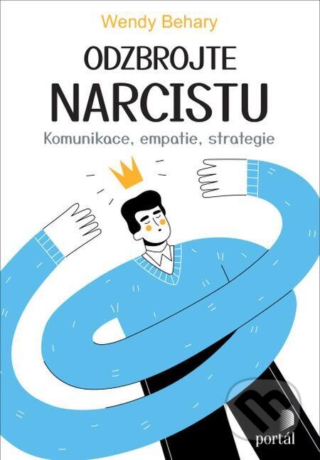 E-kniha: Odzbrojte narcistu (Wendy Behary). Portál, 2024 E-kniha: Odzbrojte narcistu (Wendy Behary). Portál, 2024