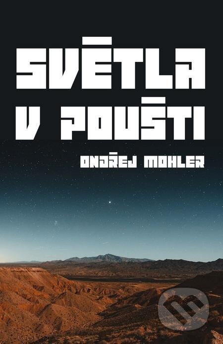 E-kniha: Světla v poušti (Ondřej Mohler). E-knihy jedou, 2024 E-kniha: Světla v poušti (Ondřej Mohler). E-knihy jedou, 2024