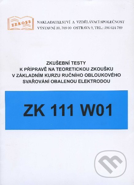 Kniha: Zkušební testy ZK 111 W01 (ZEROSS). ZEROSS, 2009 Kniha: Zkušební testy ZK 111 W01 (ZEROSS). ZEROSS, 2009