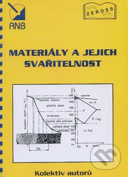 Kniha: Materiály a jejich svařitelnost (Autorský kolektív). ZEROSS, 2001 Kniha: Materiály a jejich svařitelnost (Autorský kolektív). ZEROSS, 2001