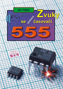Kniha: Zvuky se dvěma časovači 555 (Jan Hájek). BEN - technická literatura Kniha: Zvuky se dvěma časovači 555 (Jan Hájek). BEN - technická literatura
