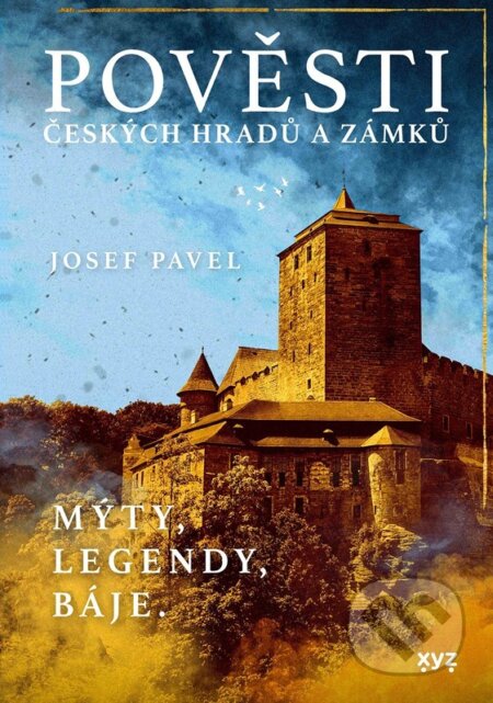 Kniha: Pověsti českých hradů a zámků (Josef Pavel). XYZ, 2024 Kniha: Pověsti českých hradů a zámků (Josef Pavel). XYZ, 2024