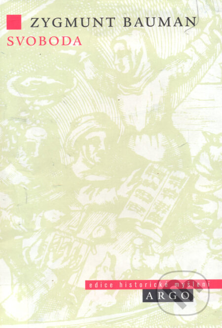 Kniha: Svoboda (Zygmunt Bauman). Argo, 2003 Kniha: Svoboda (Zygmunt Bauman). Argo, 2003