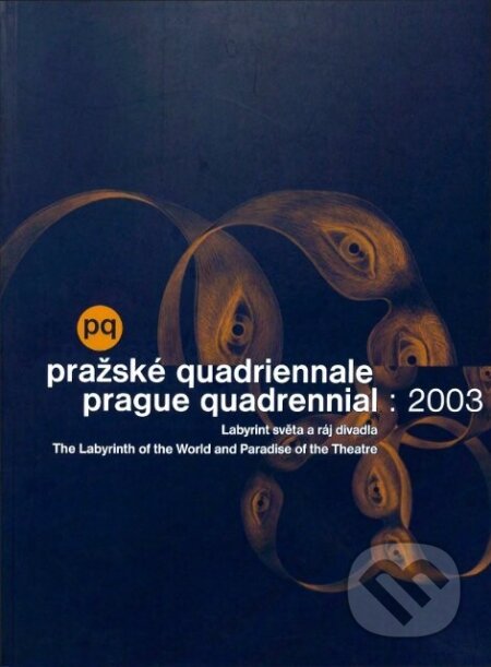 Kniha: Pražské Quadriennale 2003: Labyrint světa a ráj divadla (Institut umění – Divadelní ústav). Institut umění – Divadelní ústav, 2003 Kniha: Pražské Quadriennale 2003: Labyrint světa a ráj divadla (Institut umění – Divadelní ústav). Institut umění – Divadelní ústav, 2003