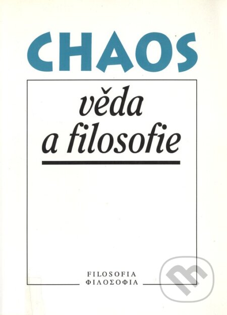 Kniha: Chaos, věda a filosofie (Filosofia). Filosofia, 1999 Kniha: Chaos, věda a filosofie (Filosofia). Filosofia, 1999
