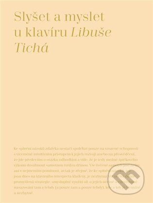 Kniha: Slyšet a myslet u klavíru (Libuše Tichá). Akademie múzických umění, 2024 Kniha: Slyšet a myslet u klavíru (Libuše Tichá). Akademie múzických umění, 2024