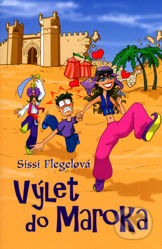 Kniha: Výlet do Maroka (Sissi Flegelová). BB/art, 2006 Kniha: Výlet do Maroka (Sissi Flegelová). BB/art, 2006