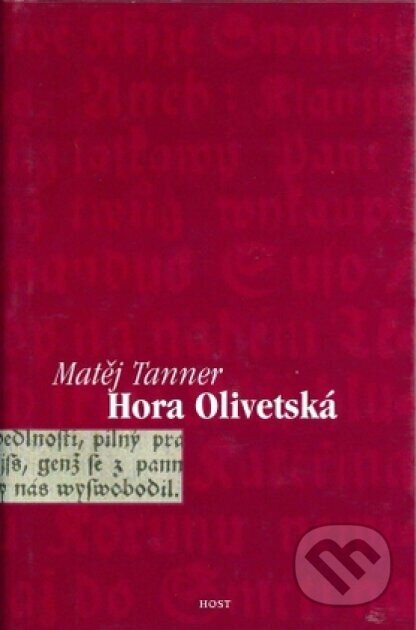 Kniha: Hora Olivetská (Matěj Tanner). Host, 2001 Kniha: Hora Olivetská (Matěj Tanner). Host, 2001