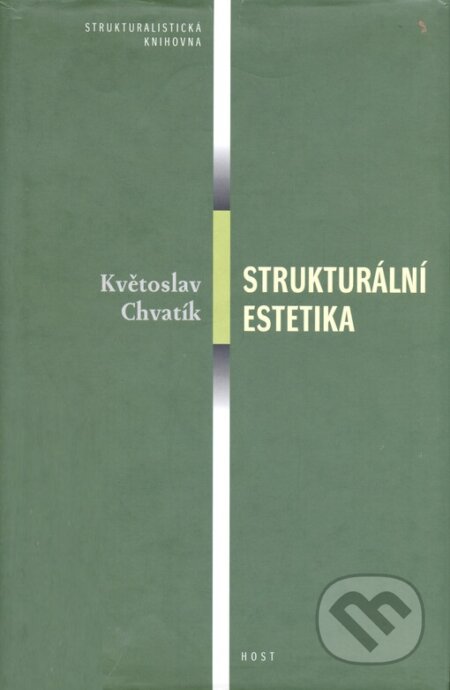 Kniha: Strukturální estetika (Květoslav Chvatík). Host, 2001 Kniha: Strukturální estetika (Květoslav Chvatík). Host, 2001