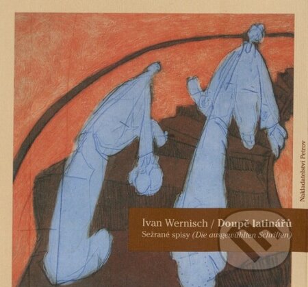 Kniha: Doupě latinářů (Ivan Wernisch). Petrov, 1999 Kniha: Doupě latinářů (Ivan Wernisch). Petrov, 1999