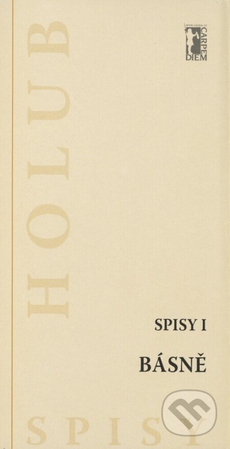Kniha: Básně (Spisy I) (Miroslav Holub). Carpe diem, 2003 Kniha: Básně (Spisy I) (Miroslav Holub). Carpe diem, 2003