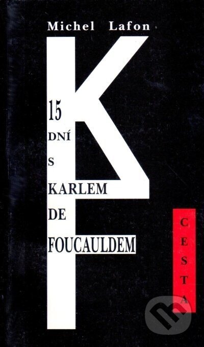 Kniha: 15 dní s Karlem de Foucaldem (Michel Lafon). Cesta, 2001 Kniha: 15 dní s Karlem de Foucaldem (Michel Lafon). Cesta, 2001