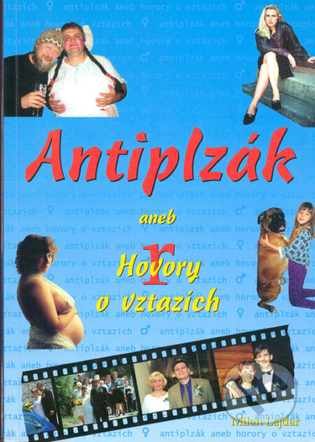 Kniha: Antiplzák aneb Hovory o vztazích (Milan Lajdar). ML - Milan Lajdar, 2004 Kniha: Antiplzák aneb Hovory o vztazích (Milan Lajdar). ML - Milan Lajdar, 2004