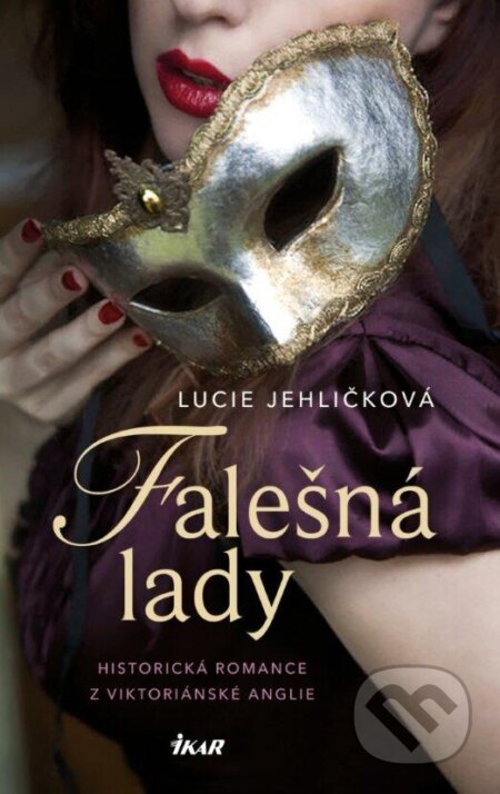 Kniha: Falešná lady (Lucie Jehličková). Ikar CZ, 2024 Kniha: Falešná lady (Lucie Jehličková). Ikar CZ, 2024