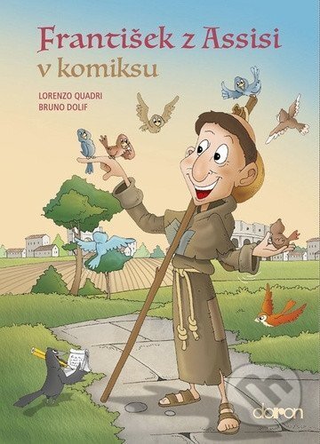 Kniha: František z Assisi v komiksu (Bruno Dolif a Lorenzo Quadri). Doron, 2024 Kniha: František z Assisi v komiksu (Bruno Dolif a Lorenzo Quadri). Doron, 2024