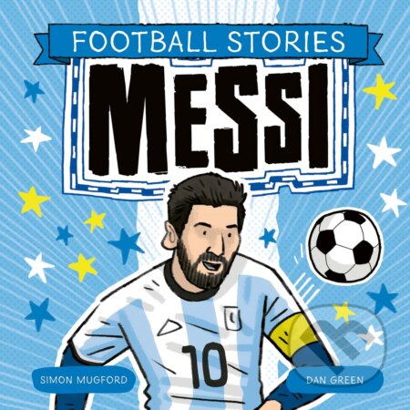 Messi - Simon Mugford, Dan Green (ilustrátor), Welbeck, 2024