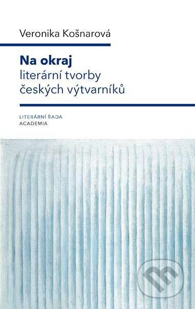 Kniha: Na okraj literární tvorby českých výtvarníků (Veronika Košnarová). Academia, 2024 Kniha: Na okraj literární tvorby českých výtvarníků (Veronika Košnarová). Academia, 2024