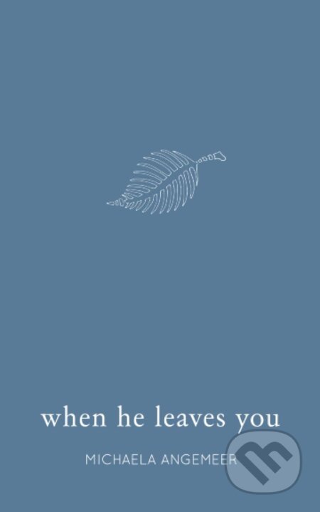 Kniha: When He Leaves You (Michaela Angemeer). Michaela Angemeer, 2018 Kniha: When He Leaves You (Michaela Angemeer). Michaela Angemeer, 2018