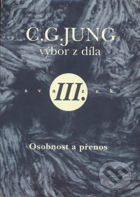 Kniha: Výbor z díla III. - Osobnost a přenos (Carl Gustav Jung). Nakl. Tomáše Janečka, 1998 Kniha: Výbor z díla III. - Osobnost a přenos (Carl Gustav Jung). Nakl. Tomáše Janečka, 1998